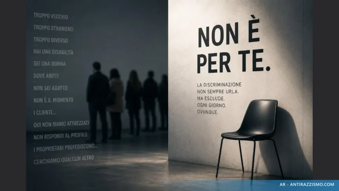 Non è per te: la discriminazione non sempre urla, ma esclude ogni giorno